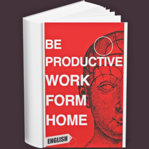 Be Productive at Work From Home (English)