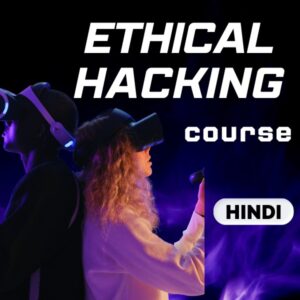 Ethical Hacking Course (Hindi)
